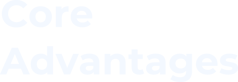 Core Advantages